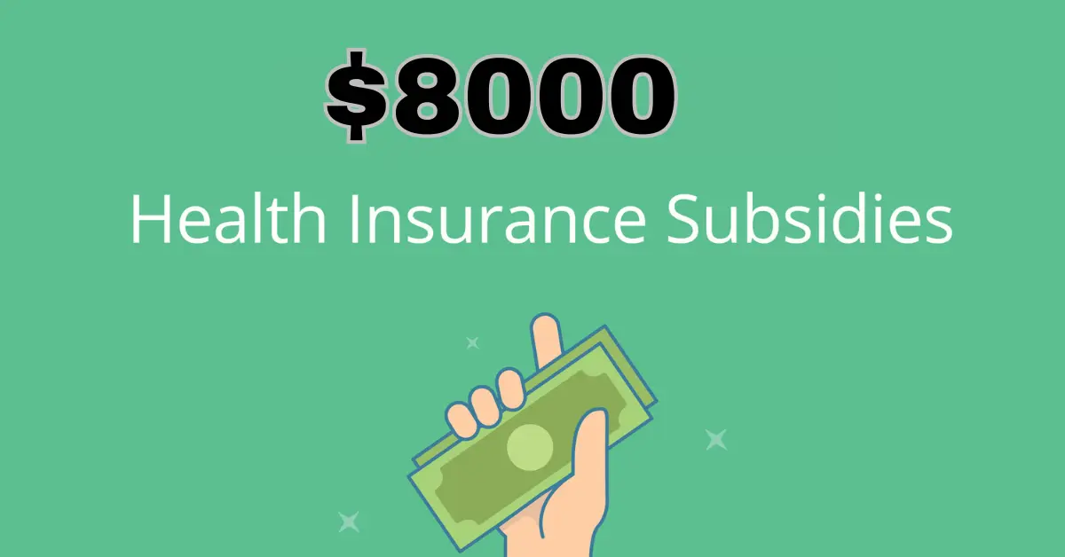 Health Subsidy $8000 for Low-Income Individuals and Families