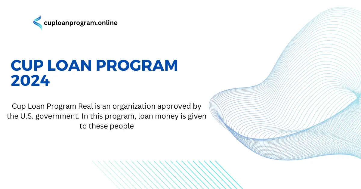 Cup Loan Program Real|Cup Loan Program Website 2024