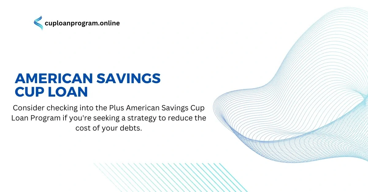 American Savings Cup Loan Program: A Comprehensive Guide